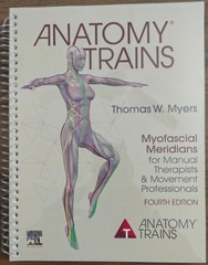 Anatomy Trains: Myofascial Meridians for Manual Therapists (SPIRALBOUND)