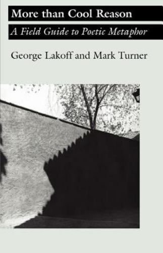 More than Cool Reason: A Field Guide to Poetic Metaphor by Lakoff, Professor Ge