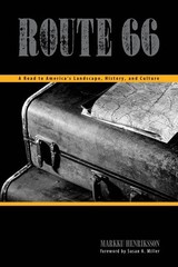 ROUTE 66: A ROAD TO AMERICA’S LANDSCAPE, HISTORY, AND By Markku Henriksson NEW
