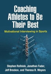 Coaching Athletes to Be Their Best: Motivational Interviewing in Sports: New