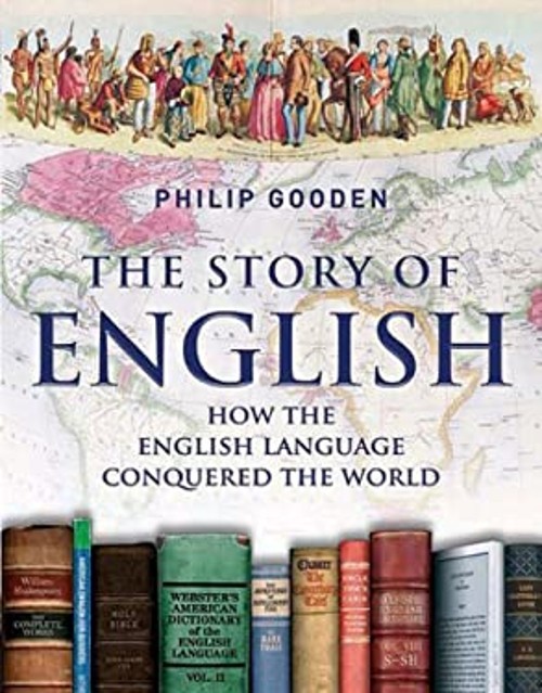 The Story of English : How the English Language Conquered the Wor