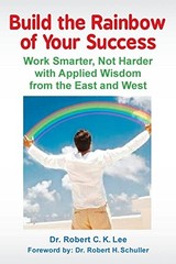 Build the Rainbow of Your Success, Lee, Dr. Robert