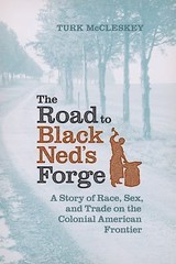 The Road to Black Ned’s Forge: A Story of Race, Sex, and Trade on the…
