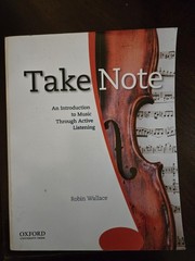 Take Note : An Introduction to Music Through Active Listening by Robin Wallace