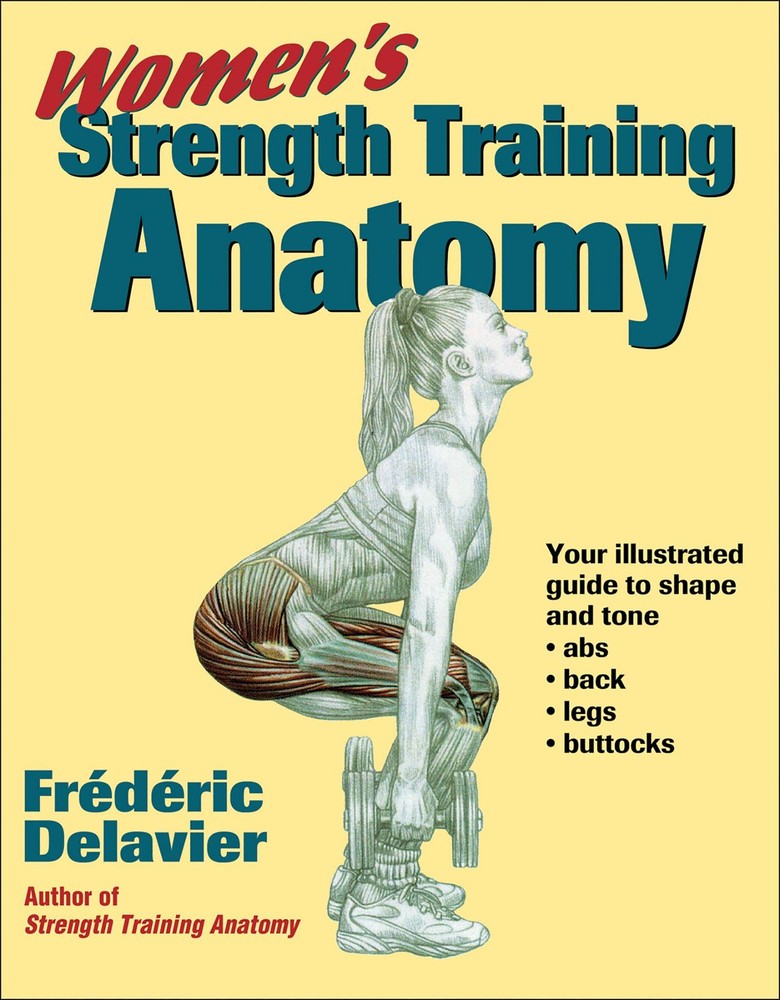 Women’s Strength Training Anatomy – Delavier, Frederic – Good – See conditio…