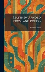 Matthew Arnold, Prose and Poetry by Matthew Arnold Hardcover Book