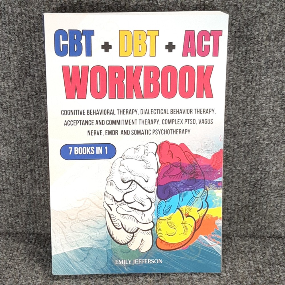 CBT + DBT + ACT Workbook: 7 Books in 1: Cognitive Behavioral Therapy Jefferson