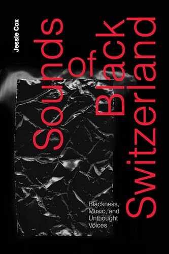 Sounds of Black Switzerland: Blackness, – Paperback, by Cox Jessie – Very Good