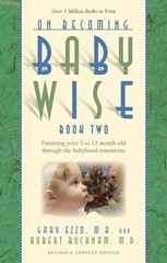 On Becoming Baby Wise, Book Two: Parenting Your Five to Twelve-Month Old Thr…