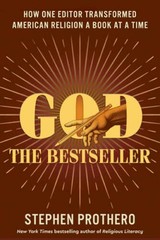 God the Bestseller: How One Editor Transformed American Religion a B – VERY GOOD