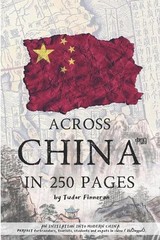 Across China in 250 Pages: An Initiation into the Modern Nation by Tudor Finnera