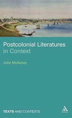 Postcolonial Literatures in Context by Dr Julie Mullaney (English) Hardcover Boo
