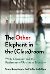 The Other Elephant in the (Class)Room: White Liberalism and the Persistence of