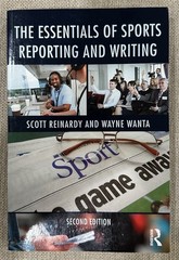 Essentials of Sports Reporting and Writing by Scott Reinardy Wayne Wants 2nd Ed