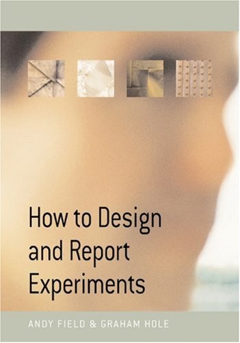 HOW TO DESIGN AND REPORT EXPERIMENTS By Andy Field & Graham J Hole – Hardcover