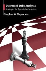 Distressed Debt Analysis: Strategies for Speculative Investors by Stephen Moyer