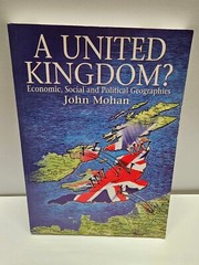 A United Kingdom?: Economic, Social and Political Geographies by John Mohan.