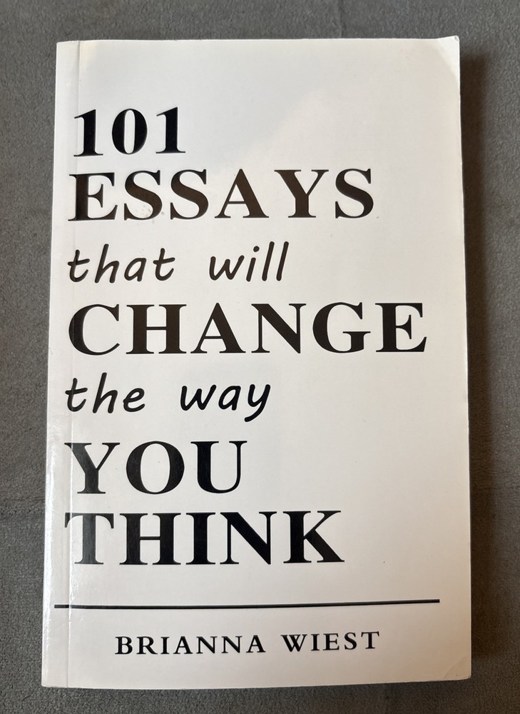 101 Essays That Will Change the Way You Think by Brianna Wiest (2016, Paperback)