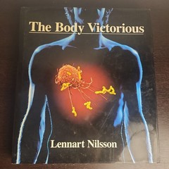 The Body Victorious THE ILLUSTRATED STORY OF OUR IMMUNE By Lennart Nilsson, Used