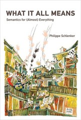 What It All Means: Semantics for (Almost) Everything, Schlenker, Philippe, New B