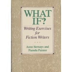 What if?: Writing exercises for fiction writers – hardcover Anne Bernays|Pam…