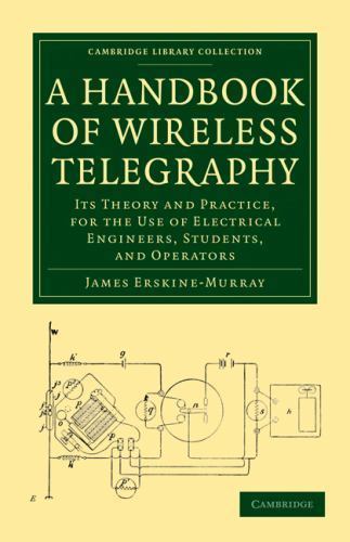 Cambridge Library Collection-Technology Ser.: Handbook of Wireless Telegraphy…