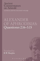 Alexander of Aphrodisias: Quaestiones 2.16-3.15: Quaestiones 2. 16-3. 15 by R.W.