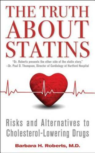 The Truth About Statins: Risks and Alternatives to Cholesterol-Lowerin – GOOD