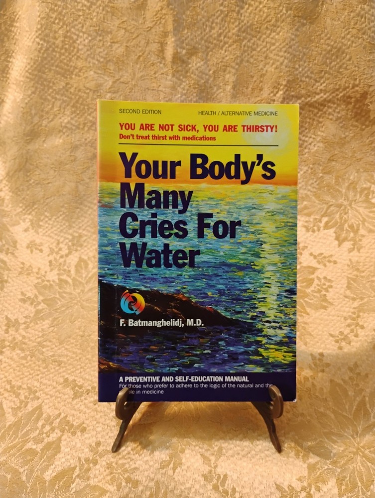 Your Body’s Many Cries for Water by F. Batmanghelidj M.D. ~ 1998 Paperback Book