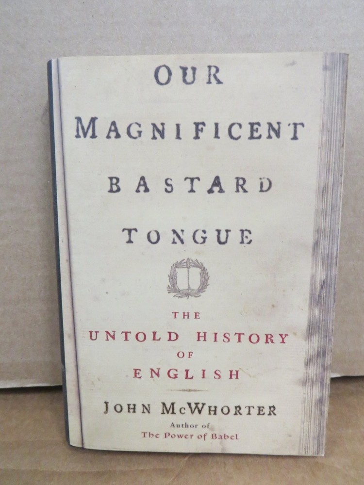Our Magnificent Bastard Tongue John McWhorter 2008 1st Printing Gotham Books