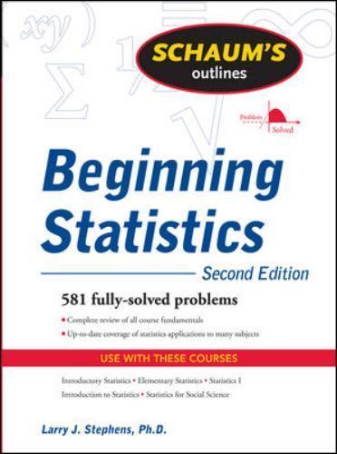 Schaum’s Outline of Beginning Statistics by Stephens, Larry J.
