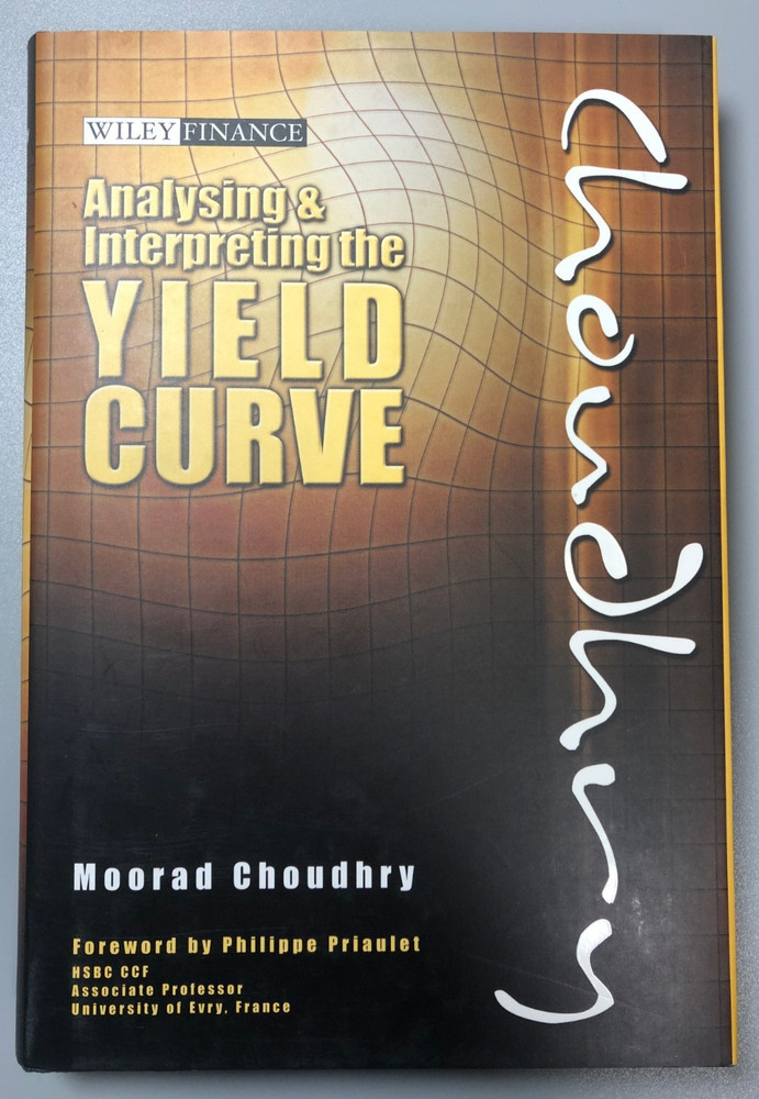 Analysing Interpreting the Yield Curve Moorad Choudhry Wiley Finance HB
