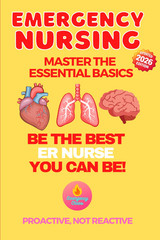 EMERGENCY NURSING Breaking down the Basics