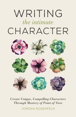 Writing the Intimate Character: Create Unique, Compelling Characters Thr .. NEW