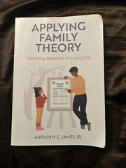 Applying Family Theory : Teaching, Research, Practice, Life by Anthony G. James
