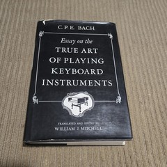 Essay on the True Art of Playing Keyboard Instruments By C.P.E Bach