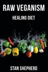 RAW VEGANISM: Fully Explained. How to Transi- 9781977067241, SHEPHERD, paperback