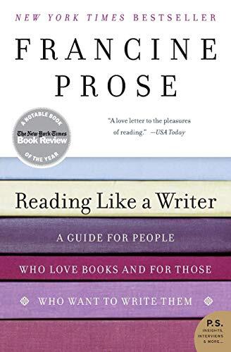 Reading Like a Writer: A Guide for …, Prose, Francine