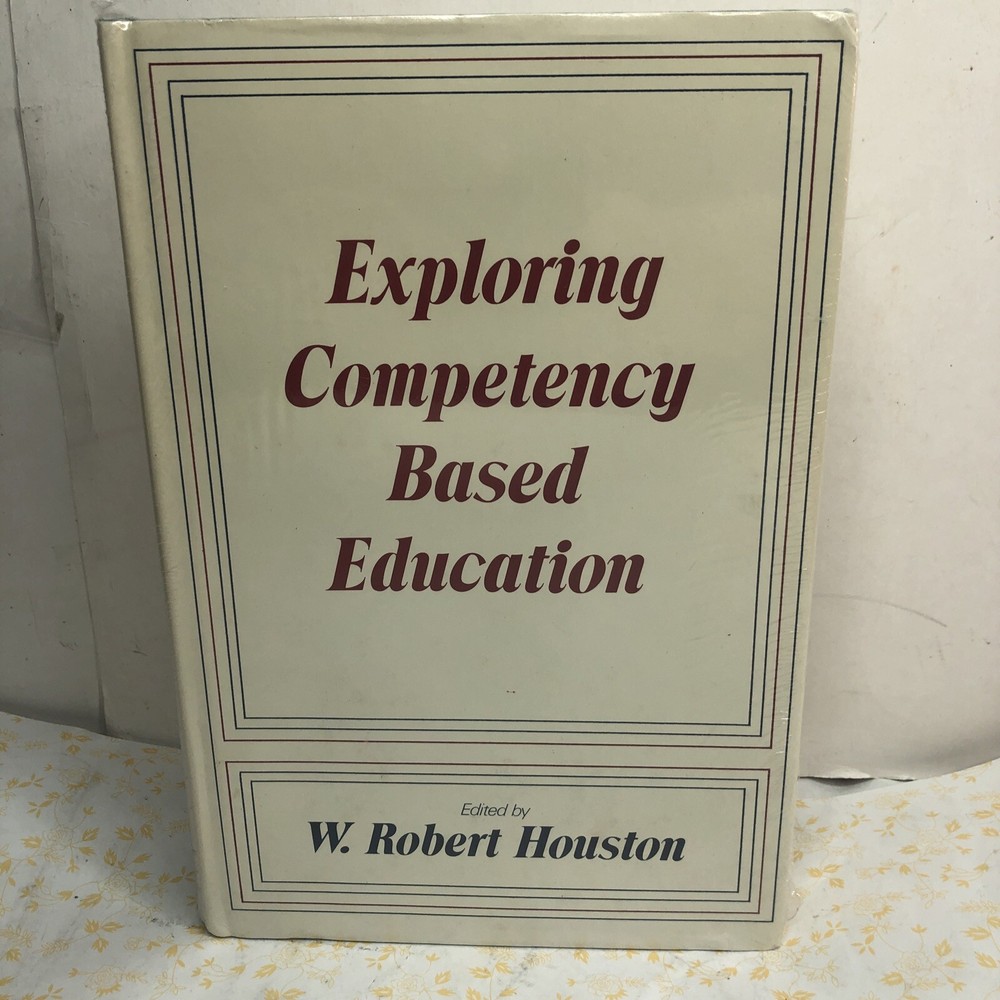 Exploring Competency Based Education Hardcover Robert W. Houston Brand New