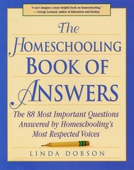 The Homeschooling Book of Answers : The 88 Most Important Questions Answered…