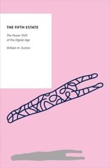 The Fifth Estate: The Power Shift of the Digital Age by William H Dutton: New