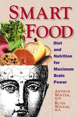 SMART FOOD: DIET AND NUTRITION FOR MAXIMUM BRAIN POWER By Arthur Winter & Ruth