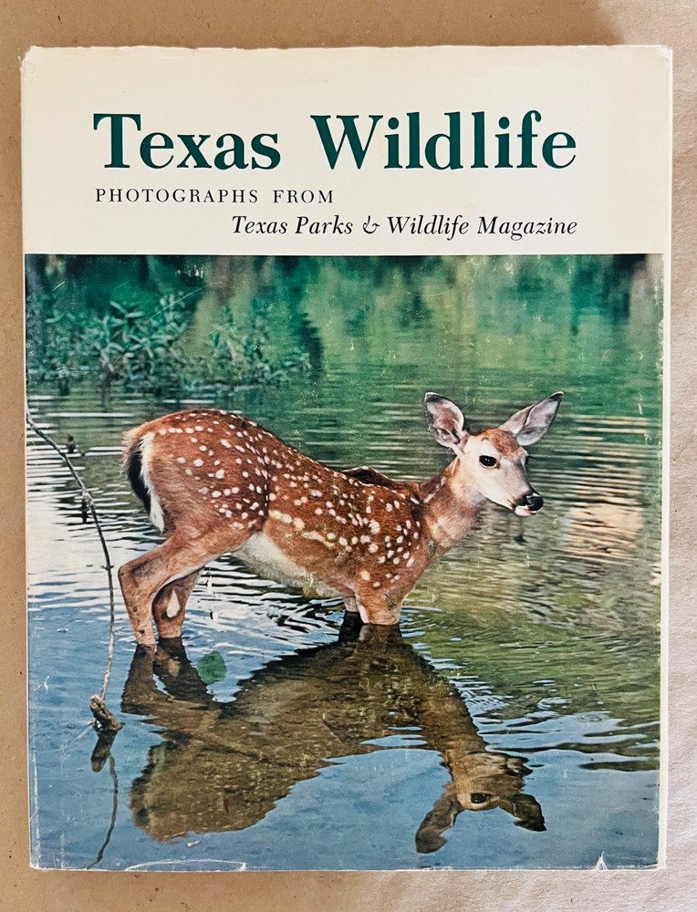 1st Edition Texas Wildlife: Photographs from Texas Parks & Wildlife 1978