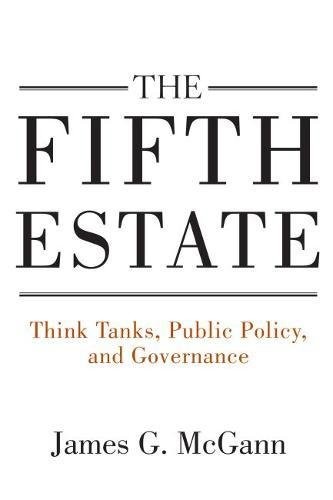 The Fifth Estate: Think Tanks, Public Policy, and Governance.by McGann New*#