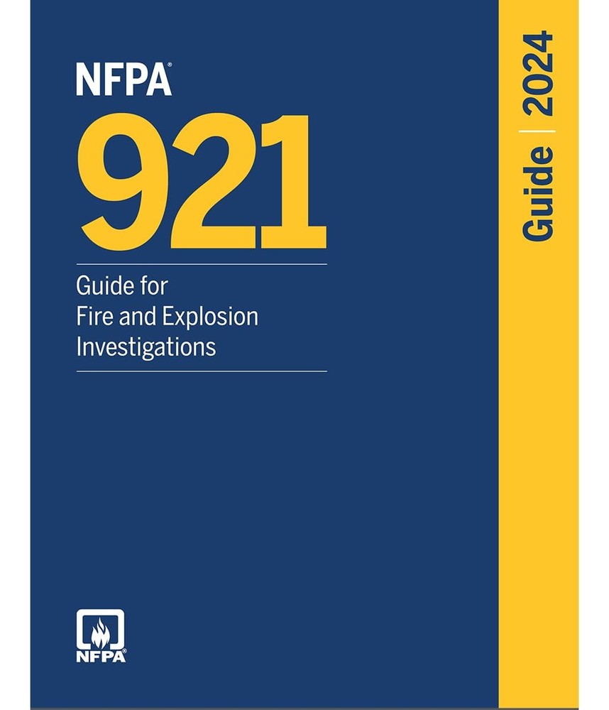NFPA 921, GUIDE FOR FIRE AND EXPLOSION INVESTIGATIONS (2024) National Fire Prote