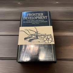 Frontier Development : Land, Labour, and Capital on the Wheatlands of Argenti…