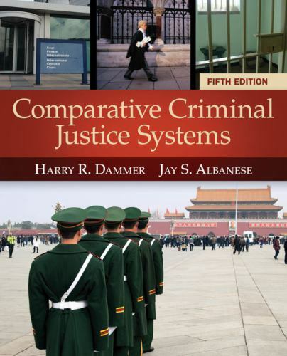 Comparative Criminal Justice Systems by Jay S. Albanese and Harry R. Dammer (201