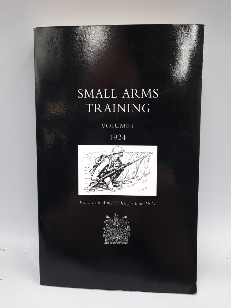War Office June 1924 – Small Arms Training 1924 Volume 1 Reprint