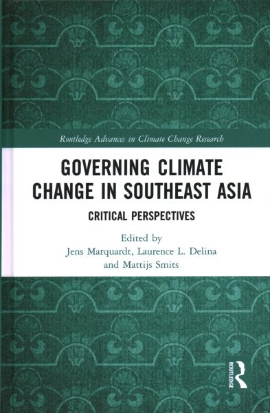 Governing Climate Change in Southeast Asia : Critical Perspectives, Hardcover…