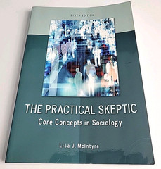 The Practical Skeptic: Core Concepts in Sociology 6th Ed. by Lisa McIntyre